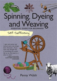 Self Sufficiency Spinning, Dying And Weaving Book