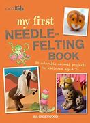 My First Needle Felting Book Book